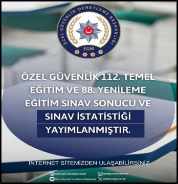 Özel Güvenlik 112. Temel Eğitim ve 88. Yenileme Eğitimi Sınav Sonuçları Açıklanmıştır.